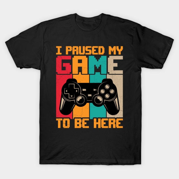 I paused my game to be here retro sunset T-Shirt by Fun Planet